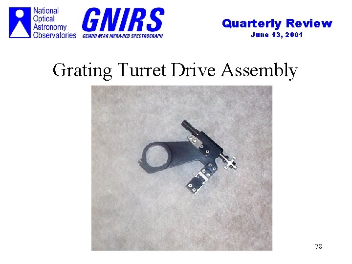 Quarterly Review June 13, 2001 Grating Turret Drive Assembly 78 