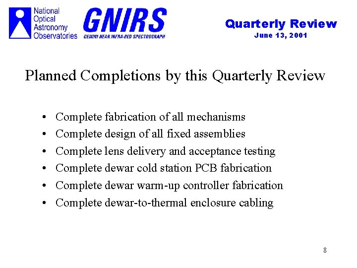 Quarterly Review June 13, 2001 Planned Completions by this Quarterly Review • • •