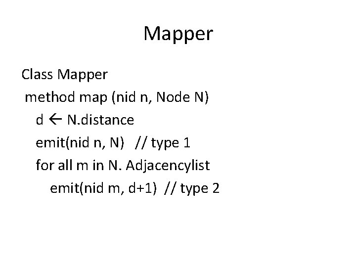 Mapper Class Mapper method map (nid n, Node N) d N. distance emit(nid n,