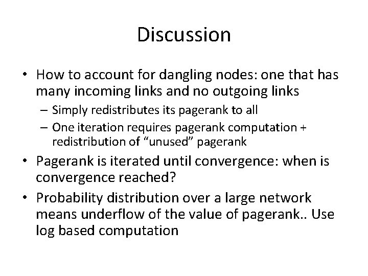 Discussion • How to account for dangling nodes: one that has many incoming links