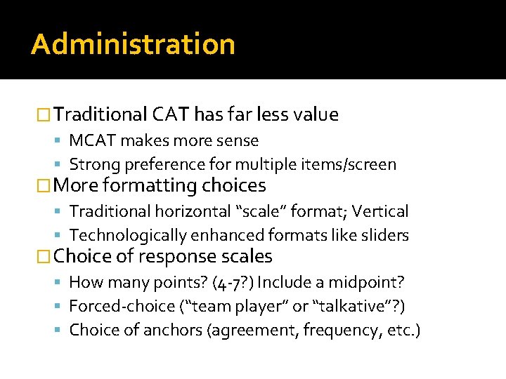 Administration �Traditional CAT has far less value MCAT makes more sense Strong preference for