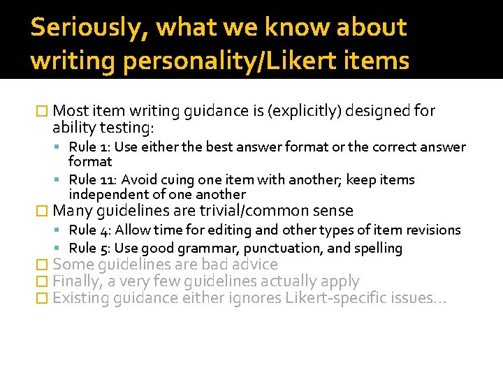 Seriously, what we know about writing personality/Likert items � Most item writing guidance is