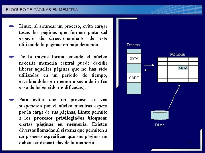 BLOQUEO DE PÁGINAS EN MEMORIA Linux, al arrancar un proceso, evita cargar todas las BLOQUEO DE PÁGINAS EN MEMORIA Linux, al arrancar un proceso, evita cargar todas las