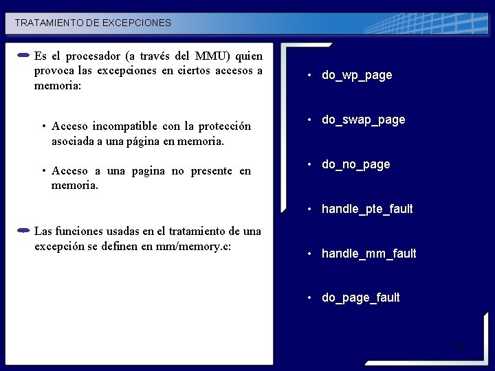 TRATAMIENTO DE EXCEPCIONES Es el procesador (a través del MMU) quien provoca las excepciones TRATAMIENTO DE EXCEPCIONES Es el procesador (a través del MMU) quien provoca las excepciones