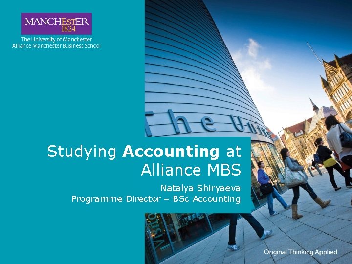 Studying Accounting at Alliance MBS Natalya Shiryaeva Programme Director – BSc Accounting 