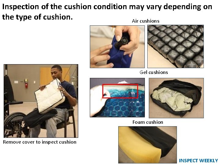Inspection of the cushion condition may vary depending on Cushion and Cover the type Inspection of the cushion condition may vary depending on Cushion and Cover the type