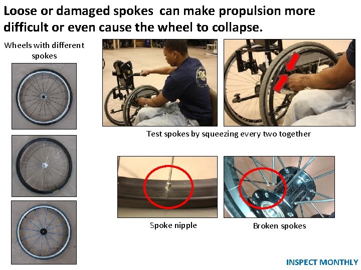 Loose or damaged spokes can make propulsion more Wheel Spokes difficult or even cause Loose or damaged spokes can make propulsion more Wheel Spokes difficult or even cause