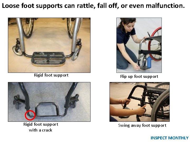 Loose foot supports can rattle, fall off, or even malfunction. Rigid foot support with Loose foot supports can rattle, fall off, or even malfunction. Rigid foot support with
