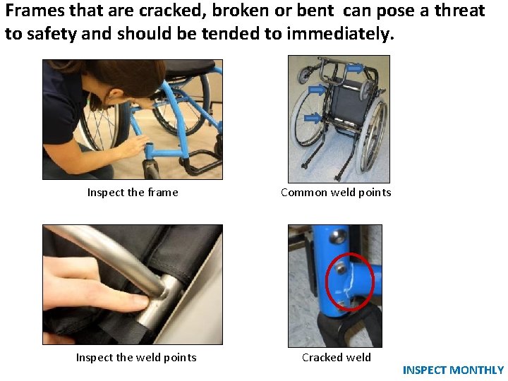 Frames that are cracked, broken or bent can pose a threat to safety and Frames that are cracked, broken or bent can pose a threat to safety and