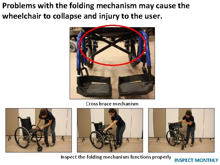 Problems with the folding mechanism may cause the wheelchair to collapse and injury to Problems with the folding mechanism may cause the wheelchair to collapse and injury to