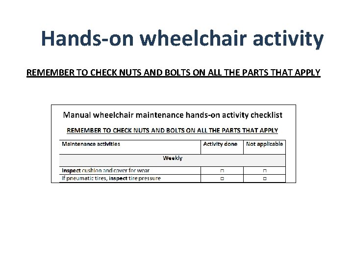 Hands-on wheelchair activity REMEMBER TO CHECK NUTS AND BOLTS ON ALL THE PARTS THAT Hands-on wheelchair activity REMEMBER TO CHECK NUTS AND BOLTS ON ALL THE PARTS THAT