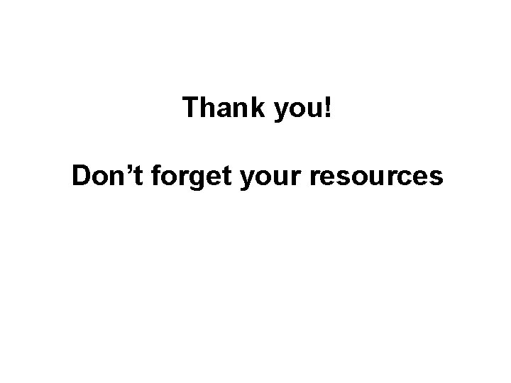 Thank you! Don’t forget your resources Wheelchair Maintenance Training Thank you! Don’t forget your resources Wheelchair Maintenance Training