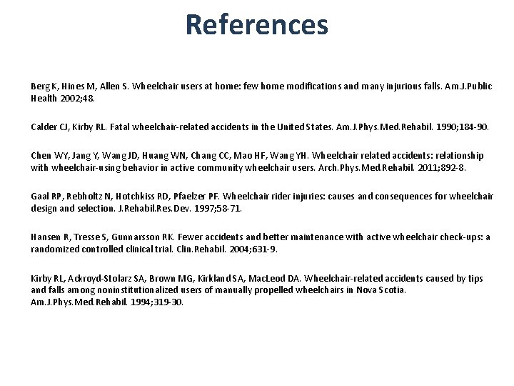 References Berg K, Hines M, Allen S. Wheelchair users at home: few home modifications References Berg K, Hines M, Allen S. Wheelchair users at home: few home modifications