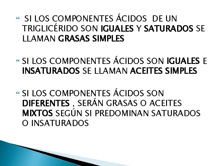  SI LOS COMPONENTES ÁCIDOS DE UN TRIGLICÉRIDO SON IGUALES Y SATURADOS SE LLAMAN
