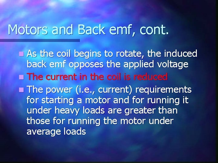 Motors and Back emf, cont. n As the coil begins to rotate, the induced
