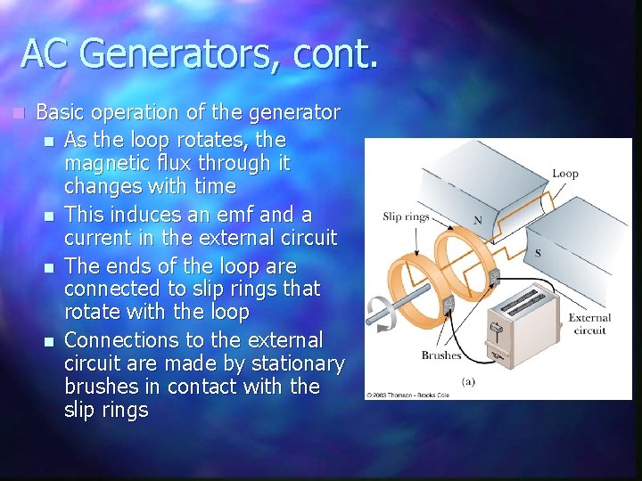 AC Generators, cont. n Basic operation of the generator n As the loop rotates,