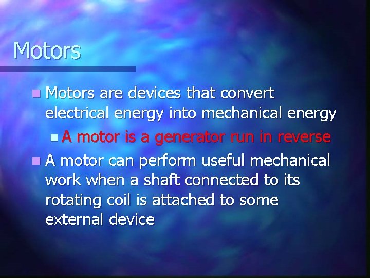 Motors n Motors are devices that convert electrical energy into mechanical energy n A