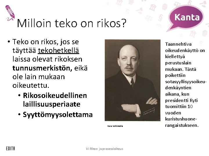 Milloin teko on rikos? • Teko on rikos, jos se täyttää tekohetkellä laissa olevat