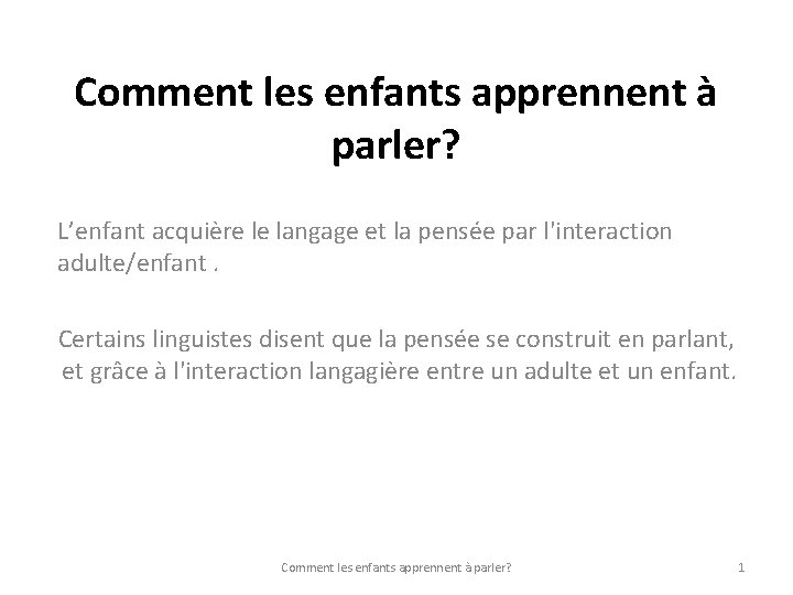 Comment les enfants apprennent à parler? L’enfant acquière le langage et la pensée par