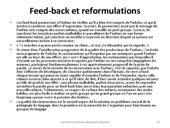 Feed-back et reformulations • • Les feed-back permettent à l’enfant de vérifier qu’il a