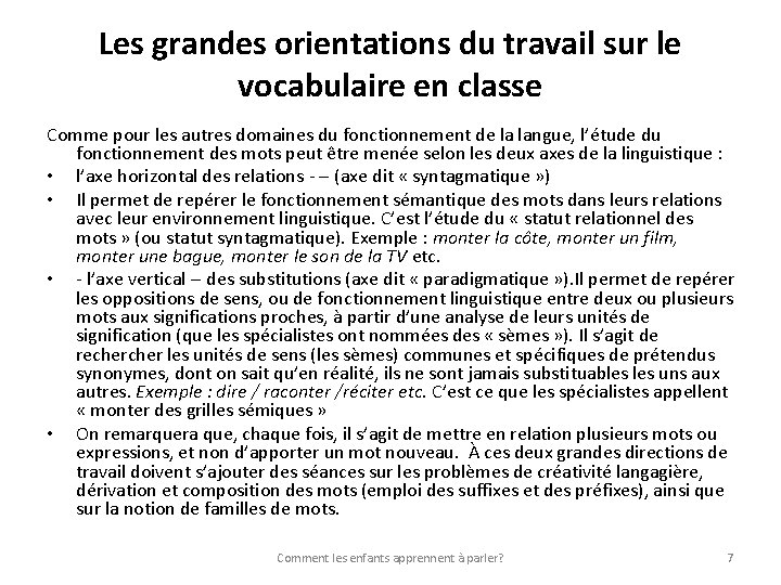 Les grandes orientations du travail sur le vocabulaire en classe Comme pour les autres