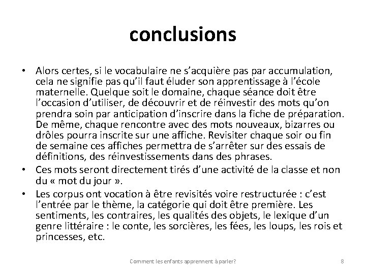 conclusions • Alors certes, si le vocabulaire ne s’acquière pas par accumulation, cela ne