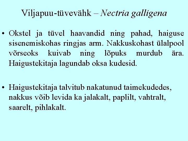 Viljapuu-tüvevähk – Nectria galligena • Okstel ja tüvel haavandid ning pahad, haiguse sisenemiskohas ringjas