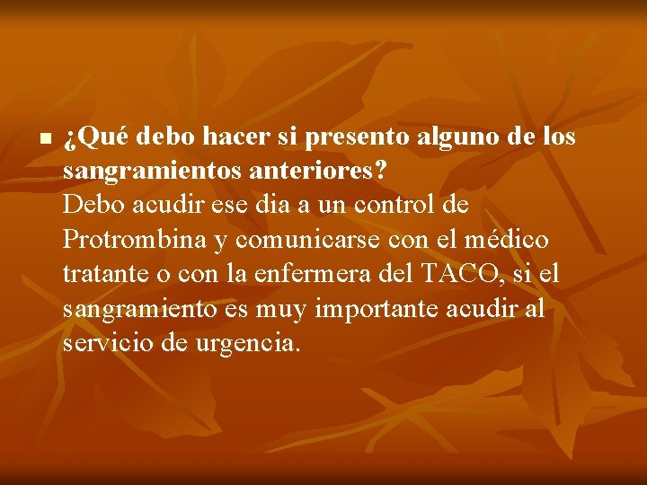 n ¿Qué debo hacer si presento alguno de los sangramientos anteriores? Debo acudir ese