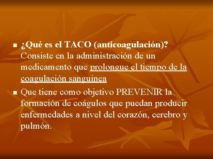 n n ¿Qué es el TACO (anticoagulación)? Consiste en la administración de un medicamento