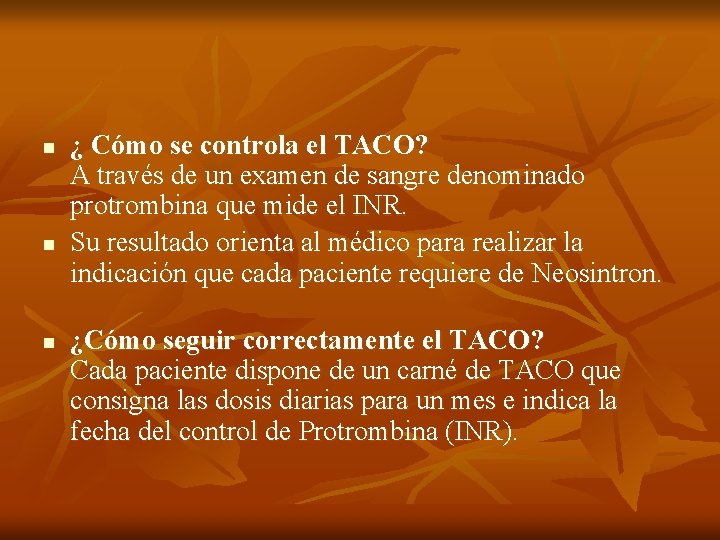 n n n ¿ Cómo se controla el TACO? A través de un examen