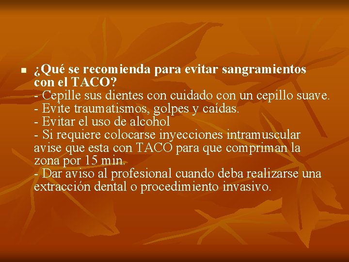 n ¿Qué se recomienda para evitar sangramientos con el TACO? - Cepille sus dientes