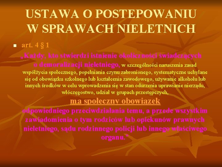 USTAWA O POSTEPOWANIU W SPRAWACH NIELETNICH n art. 4 § 1 „Każdy, kto stwierdzi USTAWA O POSTEPOWANIU W SPRAWACH NIELETNICH n art. 4 § 1 „Każdy, kto stwierdzi
