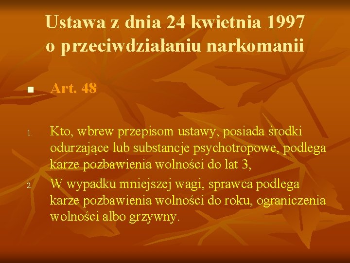 Ustawa z dnia 24 kwietnia 1997 o przeciwdziałaniu narkomanii n 1. 2. Art. 48