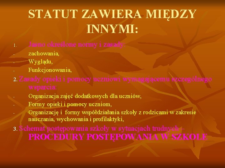 STATUT ZAWIERA MIĘDZY INNYMI: 1. - Jasno określone normy i zasady: zachowania, Wyglądu, Funkcjonowania,