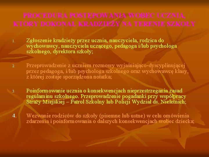 PROCEDURA POSTĘPOWANIA WOBEC UCZNIA, KTÓRY DOKONAŁ KRADZIEŻY NA TERENIE SZKOŁY 1. 2. 3. 4.