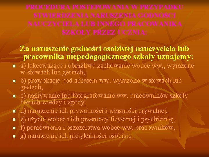 PROCEDURA POSTEPOWANIA W PRZYPADKU STWIERDZENIA NARUSZENIA GODNOŚCI NAUCZYCIELA LUB INNEGO PRACOWANIKA SZKOŁY PRZEZ UCZNIA: