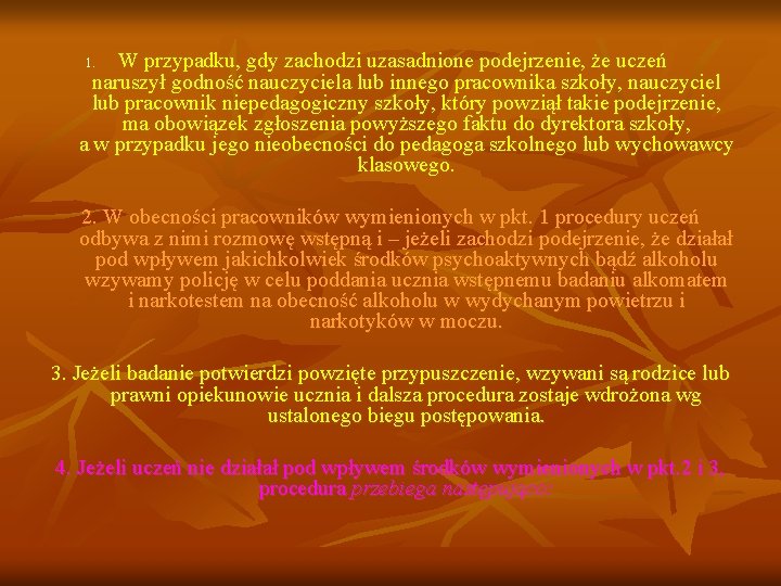 W przypadku, gdy zachodzi uzasadnione podejrzenie, że uczeń naruszył godność nauczyciela lub innego pracownika