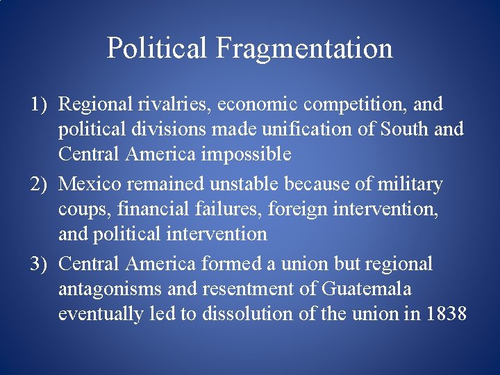 Political Fragmentation 1) Regional rivalries, economic competition, and political divisions made unification of South