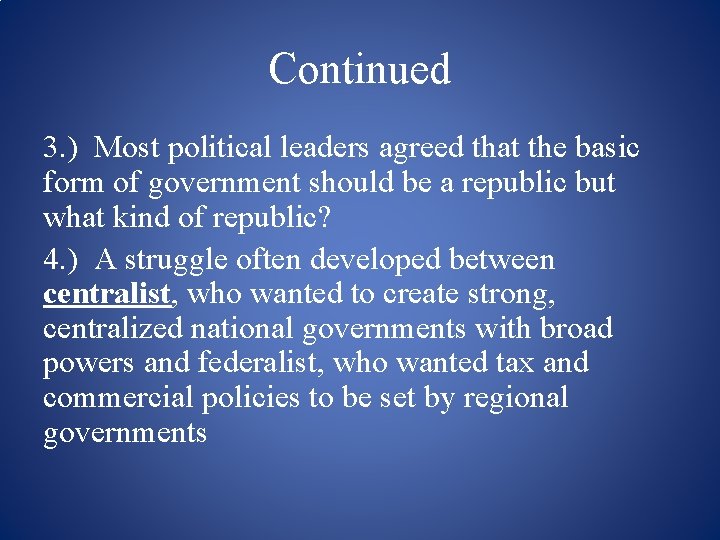 Continued 3. ) Most political leaders agreed that the basic form of government should