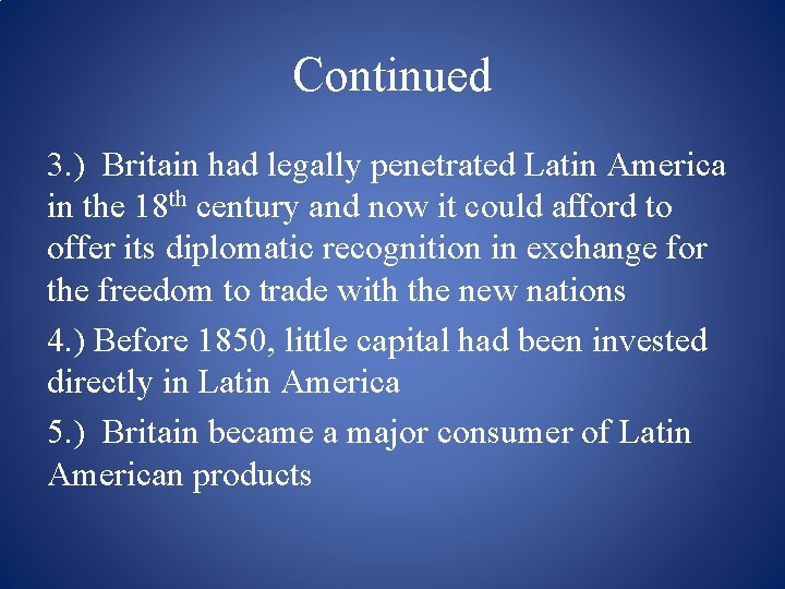 Continued 3. ) Britain had legally penetrated Latin America in the 18 th century
