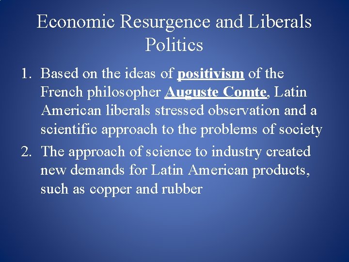 Economic Resurgence and Liberals Politics 1. Based on the ideas of positivism of the