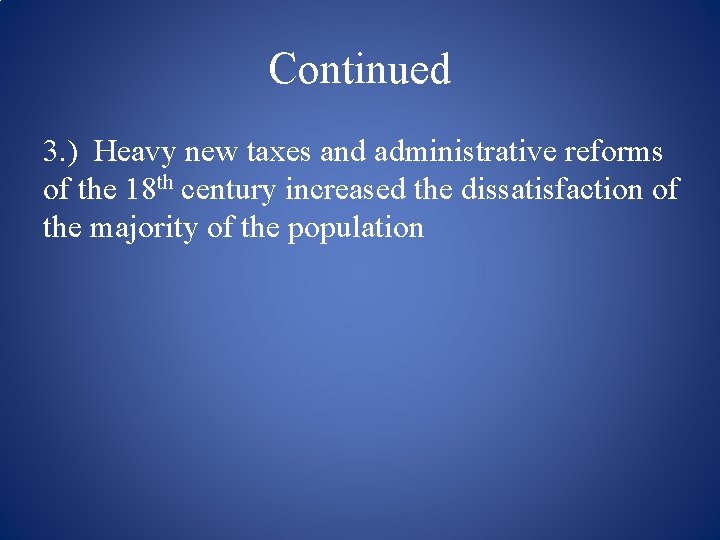 Continued 3. ) Heavy new taxes and administrative reforms of the 18 th century