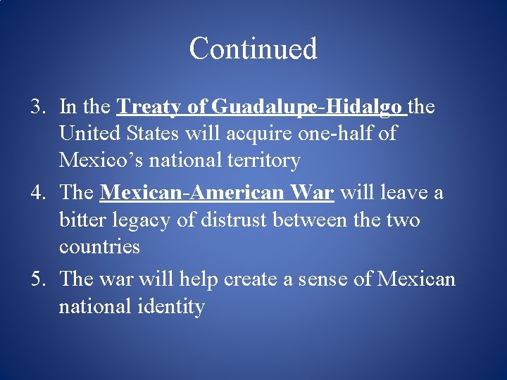 Continued 3. In the Treaty of Guadalupe-Hidalgo the United States will acquire one-half of