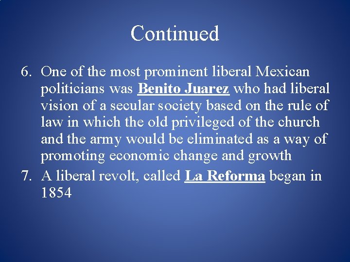 Continued 6. One of the most prominent liberal Mexican politicians was Benito Juarez who