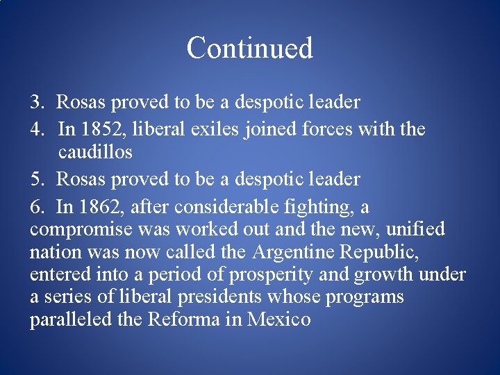 Continued 3. Rosas proved to be a despotic leader 4. In 1852, liberal exiles