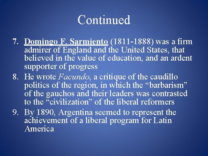 Continued 7. Domingo F. Sarmiento (1811 -1888) was a firm admirer of England the