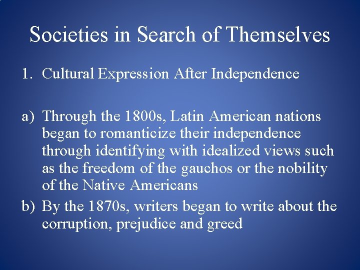 Societies in Search of Themselves 1. Cultural Expression After Independence a) Through the 1800