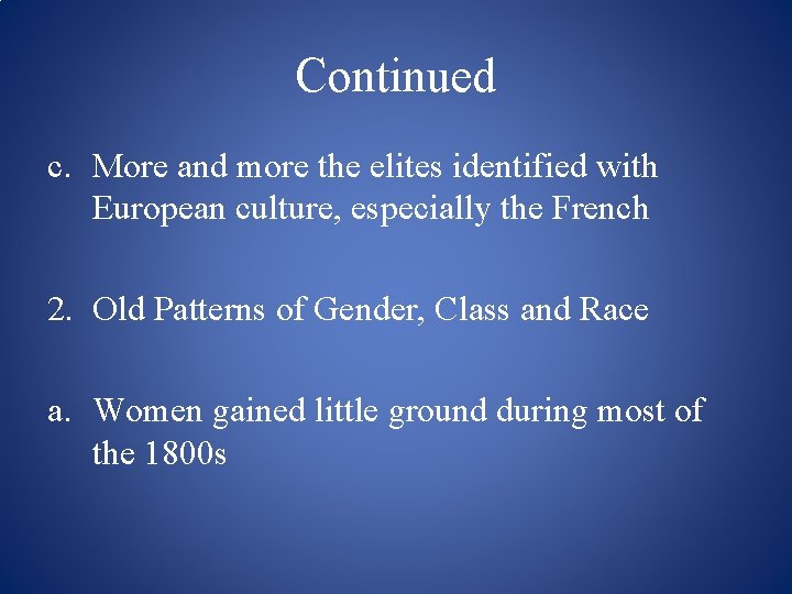 Continued c. More and more the elites identified with European culture, especially the French