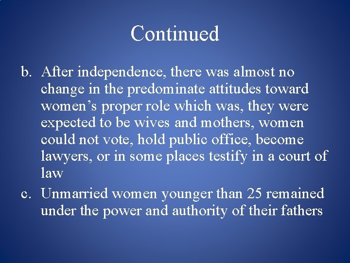 Continued b. After independence, there was almost no change in the predominate attitudes toward