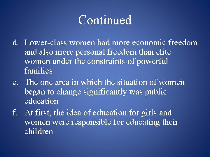 Continued d. Lower-class women had more economic freedom and also more personal freedom than